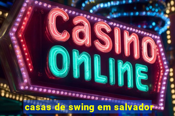 casas de swing em salvador